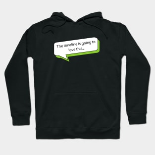 The timeline is going to love this | Social Media T Shirt Design Hoodie